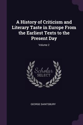 Full Download A History of Criticism and Literary Taste in Europe from the Earliest Texts to the Present Day; Volume 2 - George Saintsbury | ePub