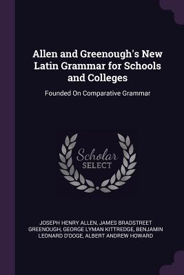 Read Allen and Greenough's New Latin Grammar for Schools and Colleges: Founded on Comparative Grammar - Joseph Henry Allen | PDF