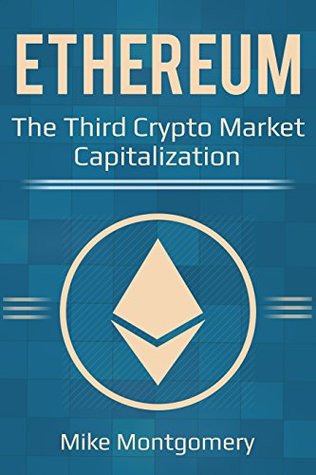 Read Online Ethereum: The Third Crypto Market Capitalization - Mike Montgomery file in PDF