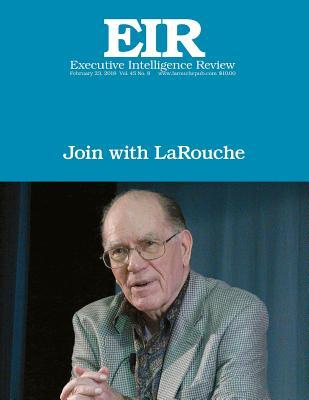 Read Join with Larouche: Executive Intelligence Review; Volume 45, Issue 8 - Lyndon H. Larouche Jr. file in PDF
