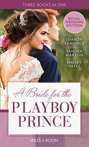 Download A Bride For The Playboy Prince: Crowned for the Prince's Heir / The Ice Prince / At His Majesty's Request - Sharon Kendrick file in PDF