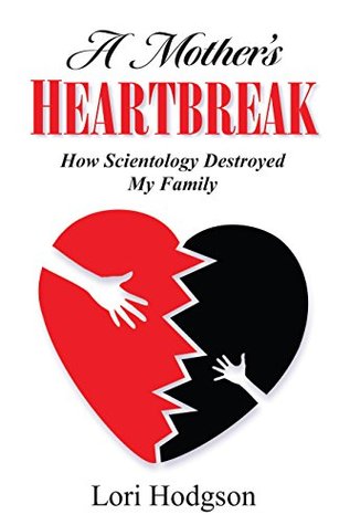 Full Download A Mother’s Heartbreak: How Scientology Destroyed My Family - Lori Hodgson file in PDF