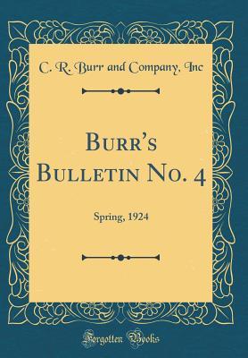 Download Burr's Bulletin No. 4: Spring, 1924 (Classic Reprint) - C R Burr and Company Inc | ePub