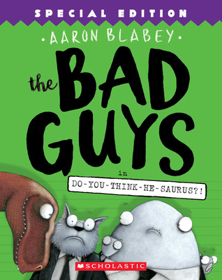 Full Download The Bad Guys: Episode 7: Do-You-Think-He-Saurus?! - Aaron Blabey | PDF