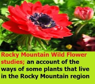 Full Download Rocky Mountain wild flower studies; an account of the ways of some plants that live in the Rocky Mountain region - Burton Orange Longyear | PDF