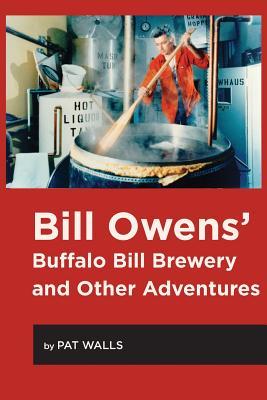 Read Online The Buffalo, Pumpkin, and Hops: A History of Bill Owens and Craft Beer - Pat Walls | PDF