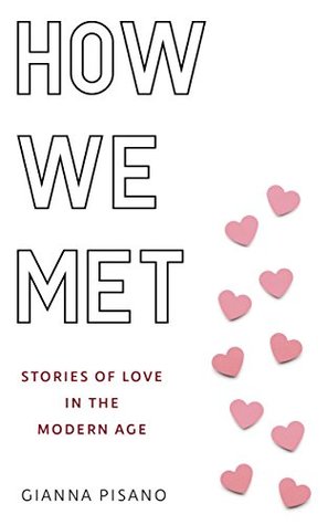Read How We Met: Stories of Love in the Modern Age - Gianna Pisano | PDF