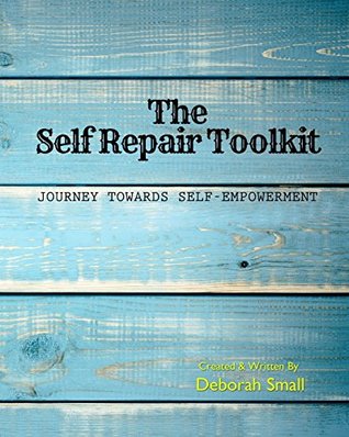 Full Download The Self Repair Toolkit: Journey Towards Self-Empowerment - Deborah Small file in PDF