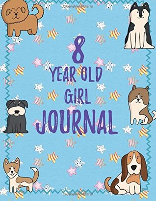 Download 8 Year Old Girl Journal: Blank Sketchbook and Wide Ruled Journal for Girls; Eight Year Old Birthday Girl Gift, Cute Blue Cover with Dogs -  file in ePub