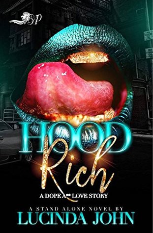 Full Download Hood Rich: A Dope A** Love Story (A Standalone Novel) - Lucinda John | PDF