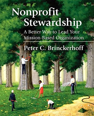 Read Nonprofit Stewardship: A Better Way to Lead Your Mission-Based Organization - Peter C. Brinckerhoff | PDF