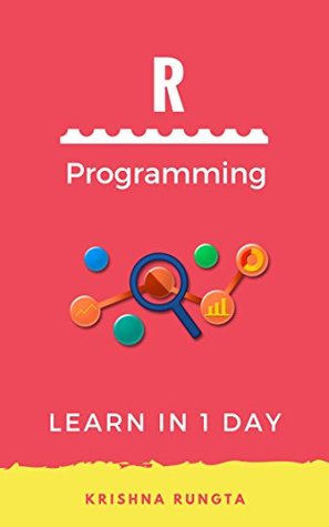 Read Online Learn R Programming in 1 Day: Complete Guide for Beginners - Krishna Rungta file in PDF