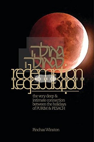Read Online Redemption to Redemption: The very deep & intimate connection between the holidays of Purim & Pesach. - Pinchas Winston | ePub