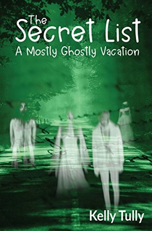 Full Download A Mostly Ghostly Vacation (The Secret List Book 2) - Kelly Tully file in ePub