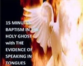 Read 15 Minutes Baptism in the Holy Ghost with the Evidence of Speaking in Tongues - Francis Bazuaye file in PDF