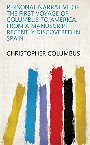 Read Personal Narrative of the First Voyage of Columbus to America: From a Manuscript Recently Discovered in Spain - Christopher Columbus file in ePub