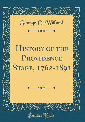 Full Download History of the Providence Stage, 1762-1891 (Classic Reprint) - George O. Willard file in PDF