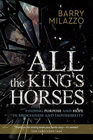 Download All the King's Horses: Finding Purpose and Hope in Brokenness and Impossibility - Barry Milazzo file in PDF