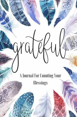 Read Grateful: A Journal for Counting Your Blessings - Angela Henry | PDF