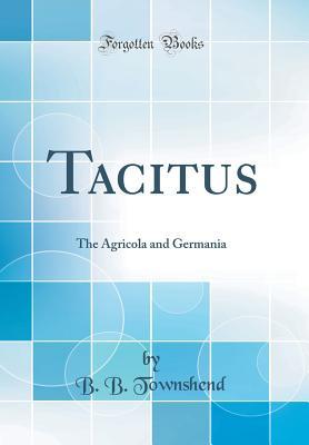 Read Tacitus: The Agricola and Germania (Classic Reprint) - B.B. Townshend | ePub