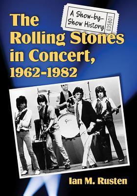 Download The Rolling Stones in Concert, 1962-1982: A Show-By-Show History - Ian M Rusten file in ePub