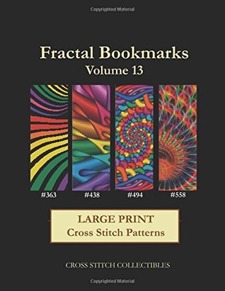 Full Download Fractal Bookmarks Vol. 13: Large Print cross stitch patterns (Volume 13) - Cross Stitch Collectibles file in PDF