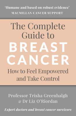 Full Download The Complete Guide to Breast Cancer: How to Feel Empowered and Take Control - Trisha Greenhalgh file in ePub