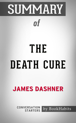 Read Summary of The Death Cure by James Dashner   Conversation Starters - BookHabits | ePub