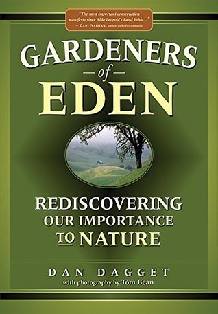 Download Gardeners of Eden: Rediscovering Our Importance to Nature - Dan Dagget | ePub