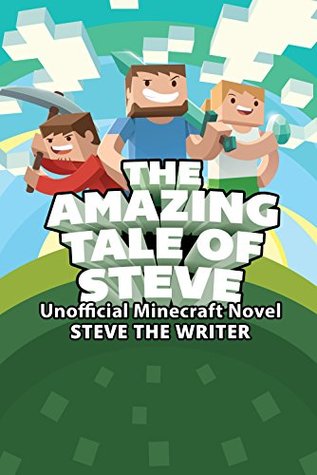 Read Online The Amazing Tale of Steve (Unofficial Minecraft Novel) - Steve The Writer file in ePub