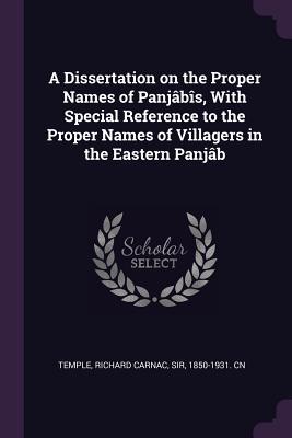 Download A Dissertation on the Proper Names of Panj�b�s, with Special Reference to the Proper Names of Villagers in the Eastern Panj�b - Richard Carnac Temple | PDF