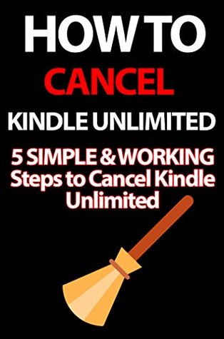 Full Download How to Cancel Kindle Unlimited: 5 SIMPLE & WORKING Ways Steps to Cancel Kindle Unlimited (NO HYPE NO BS) - John McGraw file in ePub