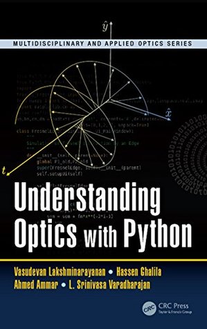 Read Understanding Optics with Python (Multidisciplinary and Applied Optics) - Vasudevan Lakshminarayanan | PDF