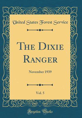 Read The Dixie Ranger, Vol. 5: November 1939 (Classic Reprint) - United States Forest Service file in PDF