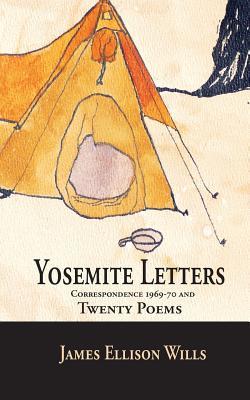 Full Download Yosemite Letters and Twenty Poems: Correspondence 1969-70 - James Ellison Wills file in ePub
