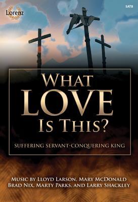 Read Online What Love Is This?: Suffering Servant - Conquering King - Various | ePub