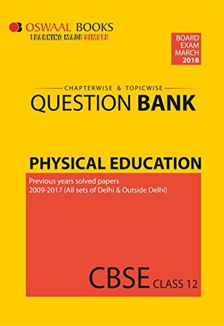 Read Online Oswaal CBSE Question Bank Class 12 Physical Education (Mar.2018 Exam) - Panel of Experts file in PDF