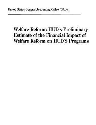 Full Download Welfare Reform: Hud's Preliminary Estimate of the Financial Impact of Welfare Reform on Hud's Programs - U.S. General Government Accountability Office file in ePub