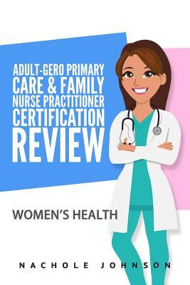 Download Adult Gero Primary Care and Family Nurse Practitioner Certification Review: Women's Health - Nachole Johnson | ePub