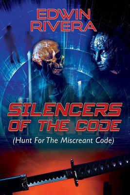 Read Online Silencers of the Code: (Hunt For The Miscreant Code) - Edwin Rivera | ePub
