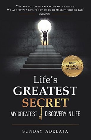 Download Life's greatest secret - my greatest discovery in life - Sunday Adelaja | PDF
