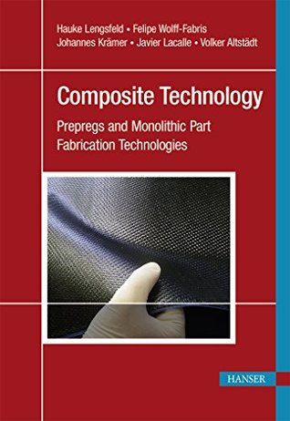Full Download Composite Technology: Prepregs and Monolithic Part Fabrication Technologies - Hauke Lengsfeld | ePub