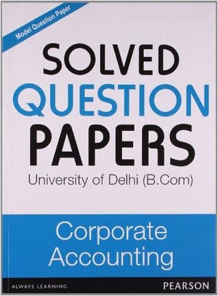 Full Download Corporate Accounting: Solved Question Papers University - Pearson Education file in PDF