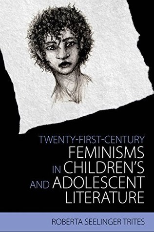 Download Twenty-First-Century Feminisms in Children's and Adolescent Literature (Children's Literature Association Series) - Roberta S. Trites | ePub