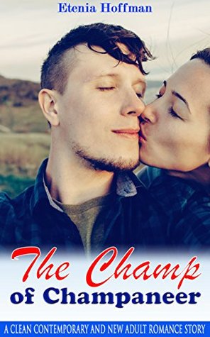Download The Champ of Champaneer: A Clean Contemporary and New Adult Romance Story - Etenia Hoffman file in ePub