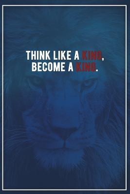 Download Think Like a King, Become a King.: Motivational Bullet Notebook - 120-Page Large Dot Grid Inspirational Journal - 6 X 9 Matte Softcover Diary -  | ePub