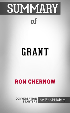 Read Summary of Grant by Ron Chernow   Conversation Starters - BookHabits | PDF