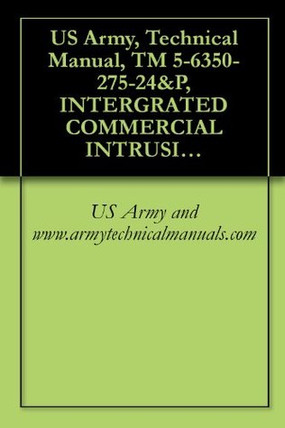 Full Download US Army, Technical Manual, TM 5-6350-275-24&P, INTERGRATED COMMERCIAL INTRUSION DETCTION SYSTEM, (ICIDS) - US Army and www.armytechnicalmanuals.com | ePub