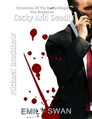 Full Download Cocky And Deadly (Chronicles Of The Newly-Single Ally Bradshaw Book 5) - Emily Swan file in PDF