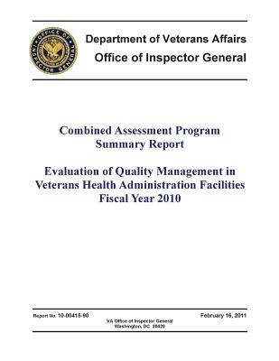 Download Combined Assessment Program Summary Report [electronic Resource]: Evaluation of Quality Management in Veterans Health Administration Facilities, Fiscal Year 2010. - Office of the Investigator General file in ePub